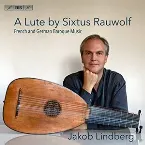 Pochette A Lute by Sixtus Rauwolf: French and German Baroque Music