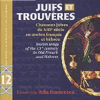 Pochette Juifs Et Trouvères: Chansons Juives Du Xiiie Siècle En Ancien Français Et Hébreu: Jewish songs of the 13th century in Old French and Hebrew
