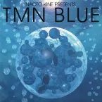 Pochette NAOTO KINE PRESENTS TMN BLUE