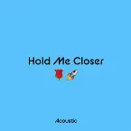 Pochette Hold Me Closer (acoustic)