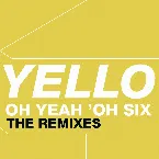 Pochette Oh Yeah 'Oh Six (The Remixes, Part 1)