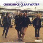 Pochette The Fantastic Creedence Clearwater Story