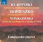 Pochette Kurpiński: Fantasy for String Quartet in C major / Moniuszko: String Quartets nos. 1 and 2 / Noskowski: Variations and Fugue on a Theme of Viotti