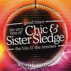 Pochette Good Times: The Very Best of Chic & Sister Sledge: The Hits & The Remixes