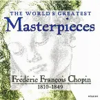 Pochette World's Greatest Masterpieces: Frédéric François Chopin (1810-1849)