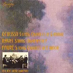 Pochette Debussy: String Quartet in G minor / Ravel: String Quartet in F / Fauré: String Quartet in E minor