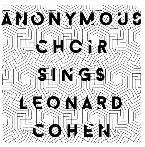 Pochette Anonymous Choir Sings Leonard Cohen
