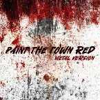 Pochette Paint the Town Red (Metal Version)
