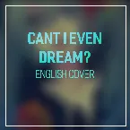 Pochette Can't I Even Dream?