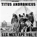 Pochette Titus Andronicus LLC Mixtape Vol. 1