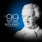 Pochette The 99 Most Essential Schubert Masterpieces