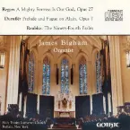 Pochette Reger: A Mighty Fortress Is Our God, op. 27 / Duruflé: Prelude and Fugue on Alain, op. 7 / Reubke: The 94th Psalm