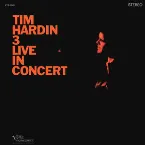 Pochette Tim Hardin 3: Live in Concert