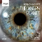 Pochette Bob Chilcott: The Angry Planet