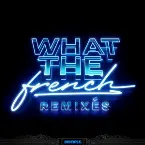Pochette What The French Remixes
