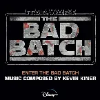 Pochette Enter the Bad Batch (From "Star Wars: The Bad Batch")