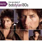 Pochette Playlist: The Very Best of Bob Dylan '80s