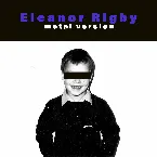 Pochette Eleanor Rigby (Metal Version)