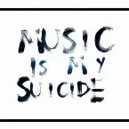 Pochette Music Is My Suicide