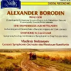 Pochette Alexander Borodin: Prinz Igor Overture & Polovtsian Dances; In the steppes of Central Asia; Symphony No. 2 op. 5 in B minor