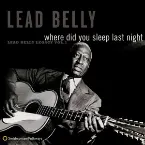 Pochette Where Did You Sleep Last Night: Lead Belly Legacy, Volume 1