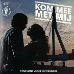 Pochette Kom met mij mee (Stadslied voor Rotterdam)