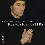 Pochette The Tallis Scholars Sing Flemish Masters
