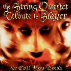 Pochette The Evil You Dread: The String Quartet Tribute to Slayer