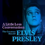 Pochette A Little Less Conversation: The Greatest Hits of Elvis Presley