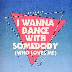 Pochette I Wanna Dance with Somebody (Who Loves Me)