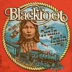 Pochette Train, Train (The Best of Blackfoot)