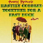 Pochette Monty Python's Hastily Cobbled Together for a Fast Buck Album