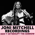 Pochette Don't Interrupt The Sorrow Joni Mitchell Recordings