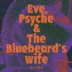 Pochette Eve, Psyche & the Bluebeard’s wife