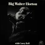 Pochette Big Walter Horton with Carey Bell