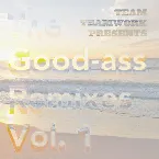 Pochette The Good-Ass Remixes, Volume 1