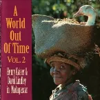 Pochette A World out of Time, Vol. 2: Henry Kaiser & David Lindley in Madagascar