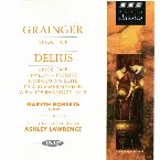 Pochette Grainger: Brigg Fair / Delius: Brigg Fair / Irmelin Prelude / Norwegian Suite / In a Summer Garden / A Dance Rhapsody no. 2