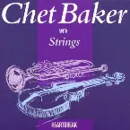Pochette Chet Baker with Strings / Heartbreak