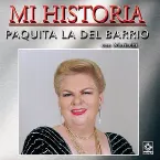 Pochette Mi historia: Paquita la del Barrio