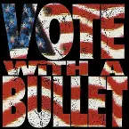 Pochette Vote With a Bullet