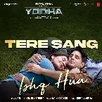 Pochette Tere Sang Ishq Hua (From “Yodha”)