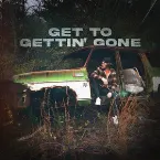 Pochette Get to Gettin’ Gone