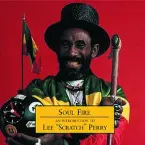 Pochette Soul Fire: An Introduction to Lee "Scratch" Perry
