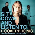 Pochette Sit Down and Listen to Hooverphonic: The Live Theater Recordings