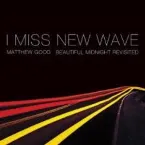 Pochette I Miss New Wave: Beautiful Midnight Revisited