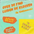 Pochette Over de stad luiden de klokken (De klokkenwals) / ’n Dikke kus