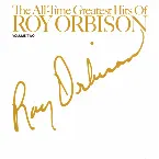 Pochette The All-Time Greatest Hits of Roy Orbison, Volume 2