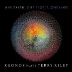 Pochette One Earth, One People, One Love: Kronos plays Terry Riley