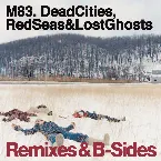 Pochette Dead Cities, Red Seas & Lost Ghosts: Remixes & B-Sides